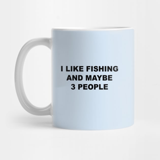 I Like Fishing and Maybe 3 People, FLY FISHING Lover by Souna's Store